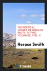 The Poetical Works of Horace Smith. in Two Volumes, Vol. II - Book