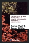 The Poetical Works of Sir Thomas Wyatt : With Memoir and Critical Dissertation - Book