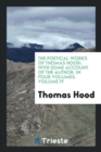 The Poetical Works of Thomas Hood : With Some Account of the Author. in Four Volumes. Volume IV - Book