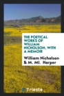 The Poetical Works of William Nicholson, with a Memoir - Book
