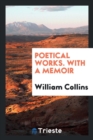 Poetical Works. with a Memoir - Book