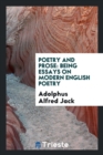 Poetry and Prose : Being Essays on Modern English Poetry - Book