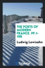 The Poets of Modern France. Pp.1-198 - Book
