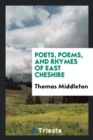 Poets, Poems, and Rhymes of East Cheshire - Book