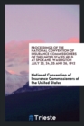 Proceedings of the National Convention of Insurance Commissioners of the United States Held at Spokane, Washigton July 23, 24, 25 and 26, 1912 - Book