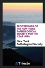 Proceedings of the New York Pathological Society for the Year 1894 - Book