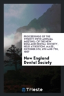 Proceedings of the Twenty-Fifth Annual Meeting : Of the New England Dental Society, Held at Boston, Mass., October 5th, 6th and 7th, 1887 - Book