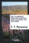 The Cambridge Bible for Schools and Colleges. the Proverbs - Book