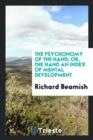 The Psychonomy of the Hand; Or, the Hand an Index of Mental Development - Book