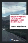 Liber Conventus S. Katherine Senensis Prope Edinburgum - Book