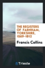 The Registers of Farnham, Yorkshire, 1569-1812 - Book