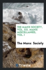 The Manx Society, Vol. XX. Manx Miscellanies, Vol. I - Book