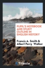 Pupil's Notebook and Study Outline in English History - Book