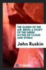 The Queen of the Air : Being a Study of the Greek Myths of Cloud and Storm - Book
