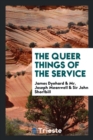 The Queer Things of the Service - Book