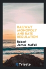 Railway Monopoly and Rate Regulation - Book