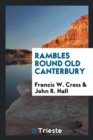 Rambles Round Old Canterbury - Book