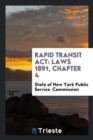 Rapid Transit ACT : Laws 1891, Chapter 4 - Book