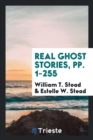Real Ghost Stories, Pp. 1-255 - Book