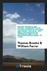 Remains, Historical and Literary, Connected with the Palatine Counties of Lancaster and Chester, Volume 38. - New Series; The Chartulary of Cockersand Abbey of the Premonstratensian Order. Vol. I, Par - Book