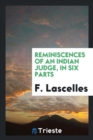Reminiscences of an Indian Judge, in Six Parts - Book