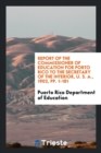 Report of the Commissioner of Education for Porto Rico to the Secretary of the Interior, U. S. A., 1902, Pp. 1-181 - Book