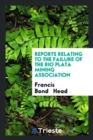 Reports Relating to the Failure of the Rio Plata Mining Association - Book
