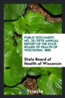 Public Document, No. 20; Fifth Annual Report of the State Board of Health of Wisconsin, 1880 - Book