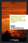 Representative Men : Seven Lectures: Being Volume IV. of Emerson's Complete Works - Book