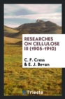 Researches on Cellulose III (1905-1910) - Book