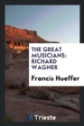 The Great Musicians : Richard Wagner - Book