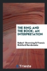 The Ring and the Book; An Interpretation - Book