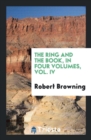 The Ring and the Book, in Four Volumes, Vol. IV - Book