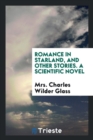 Romance in Starland, and Other Stories. a Scientific Novel - Book