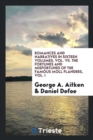 Romances and Narratives in Sixteen Volumes, Vol. VII. the Fortunes and Misfortunes of the Famous Moll Flanders, Vol. I - Book