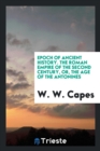 Epoch of Ancient History. the Roman Empire of the Second Century, Or, the Age of the Antonines - Book