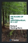 The Rulers of the Mediterranean; Pp.1-227 - Book