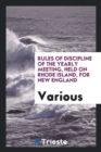 Rules of Discipline of the Yearly Meeting, Held on Rhode Island, for New England - Book