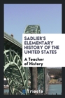 Sadlier's Elementary History of the United States - Book