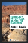Schoolboy Days in Italy, Or, Tito, the Florentine - Book