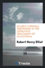 Sclero-Corneal Trephining in the Operative Treatment of Glaucoma - Book