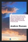 The Scottish Sanctuary as It Was and as It Is; Or, Recent Changes in the Public Worship of the Presbyterian Churches in Scotland - Book