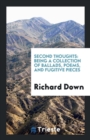 Second Thoughts : Being a Collection of Ballads, Poems, and Fugitive Pieces - Book