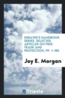 Debater's Handbook Series. Selected Articles on Free Trade and Protection, Pp. 1-185 - Book