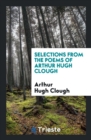 Selections from the Poems of Arthur Hugh Clough - Book