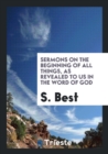 Sermons on the Beginning of All Things, as Revealed to Us in the Word of God - Book