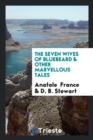 The Seven Wives of Bluebeard & Other Marvellous Tales - Book