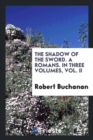 The Shadow of the Sword. a Romans. in Three Volumes, Vol. II - Book