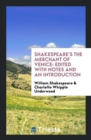 Shakespeare's the Merchant of Venice : Edited with Notes and an Introduction - Book