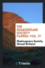 The Shakespeare Society Papers; Vol. IV - Book